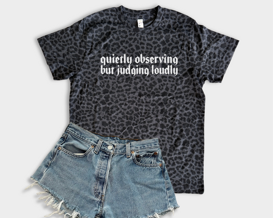 Quietly Observing but Judging Loudly T-Shirt | Funny Sarcastic Graphic Tee