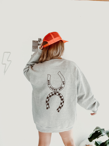 How Lucky Are We Crewneck Sweatshirt