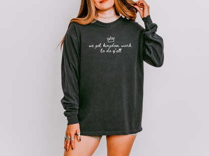 We Got Kingdom Work To Do Y’all Long Sleeve Tee