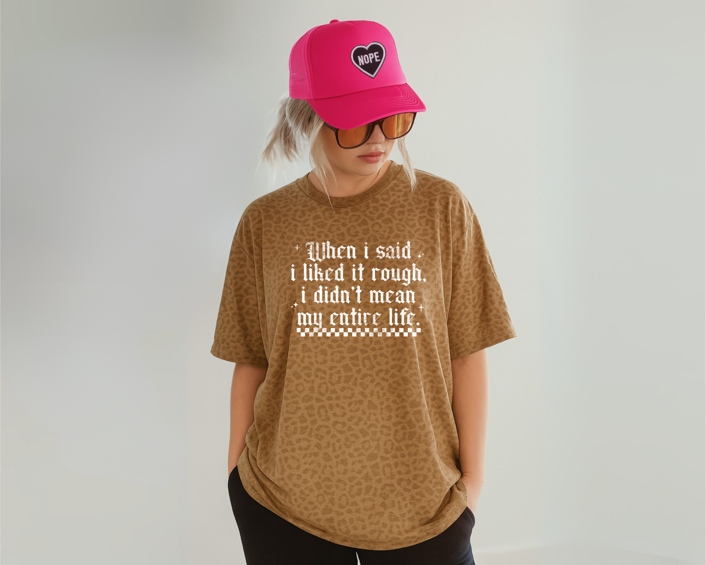 When I Said I Liked It Rough I Didn't Mean My Entire Life T-Shirt